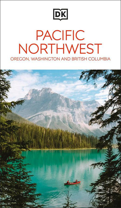 DK Pacific Northwest: Oregon, Washington and British Columbia