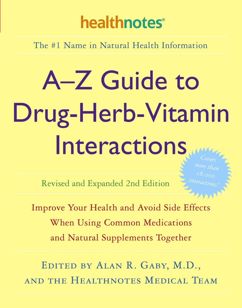 A-Z Guide to Drug-Herb-Vitamin Interactions Revised and Expanded 2nd Edition