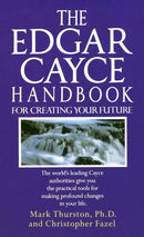 The Edgar Cayce Handbook for Creating Your Future