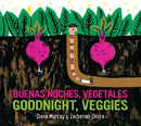 Goodnight, Veggies/Buenas noches, vegetales Board Book