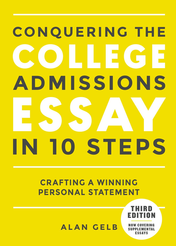 Conquering the College Admissions Essay in 10 Steps, Third Edition