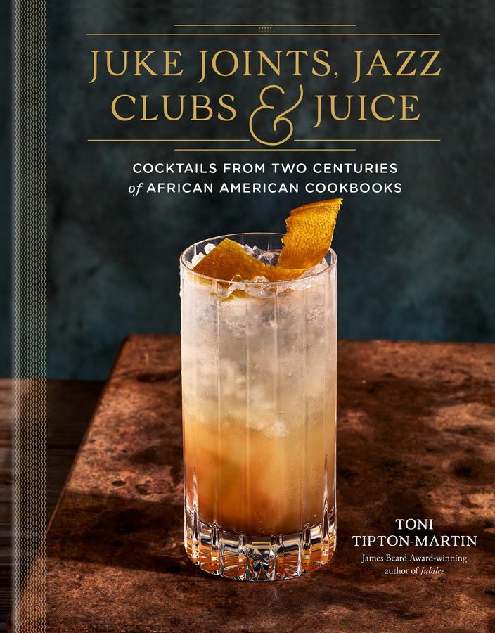 Juke Joints, Jazz Clubs, and Juice: A Cocktail Recipe Book-Cookery / food and drink / food writing-買書書 BuyBookBook