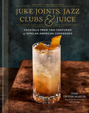 Juke Joints, Jazz Clubs, and Juice: A Cocktail Recipe Book-Cookery / food and drink / food writing-買書書 BuyBookBook