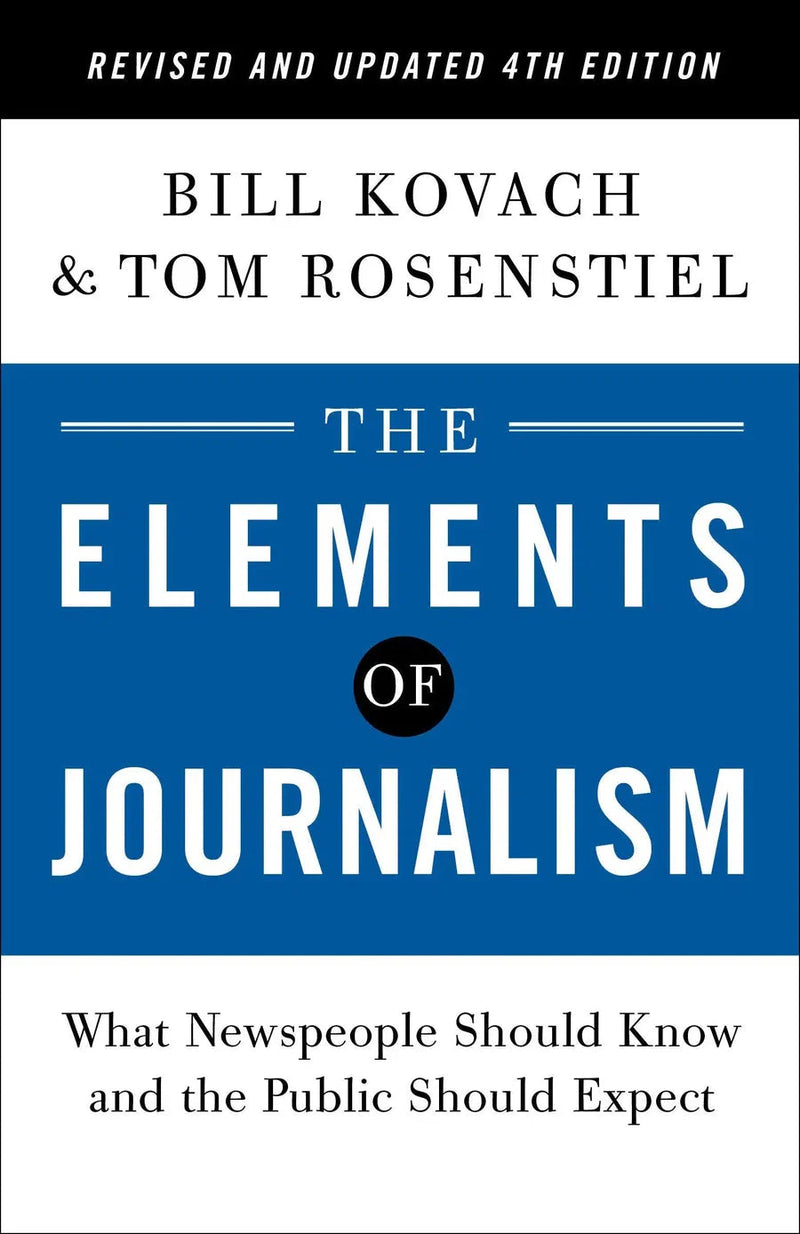 The Elements of Journalism, Revised and Updated 4th Edition