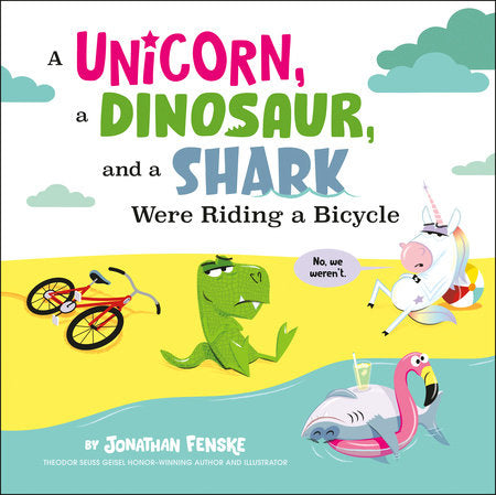 Cover of A Unicorn, a Dinosaur, and a Shark Were Riding a Bicycle (ISBN 9780593519493)