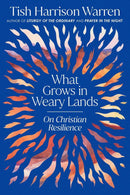 What Grows in Weary Lands