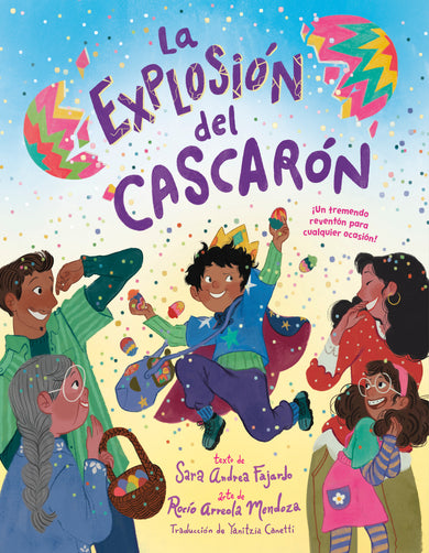 La explosión del cascarón (Crack Goes the Cascarón Spanish Edition) cover (ISBN 9780593805701)