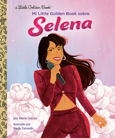 Mi Little Golden Book sobre Selena (My Little Golden Book About Selena Spanish Edition) cover (ISBN 9780593810439)