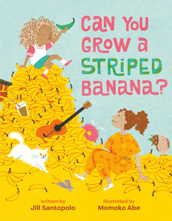 Cover of Can You Grow a Striped Banana? (ISBN 9780593858851)