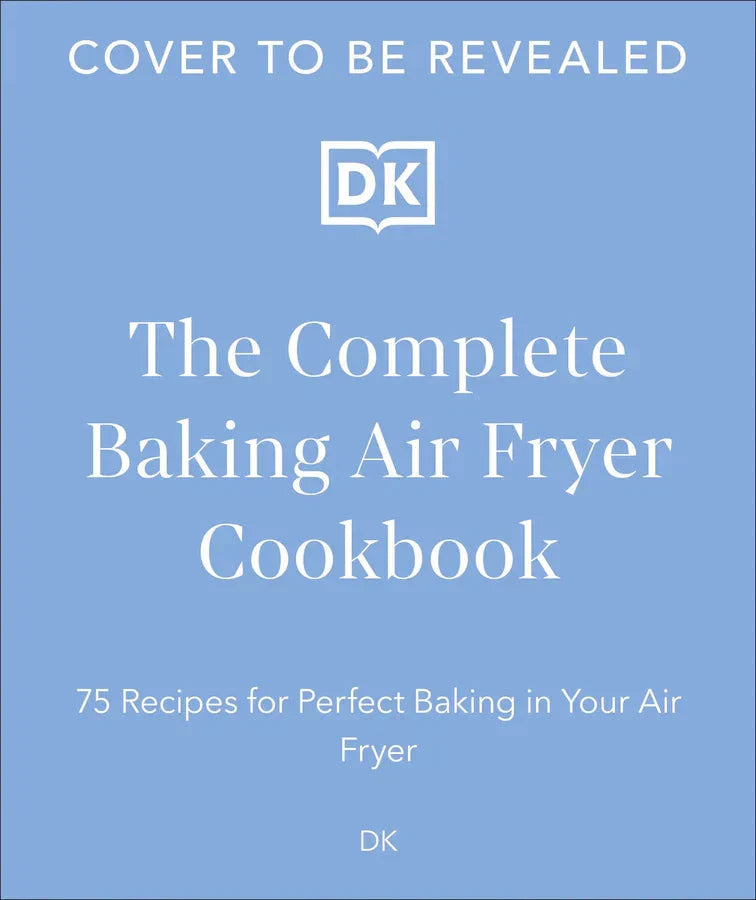 The Complete Baking Air Fryer Cookbook