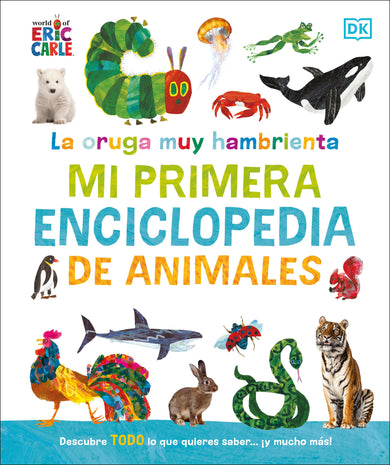 La oruga muy hambrienta Mi primera enciclopedia de animales (The Very Hungry Caterpillar's Very First Animal Encyclopedia) cover (ISBN 9780593970638)
