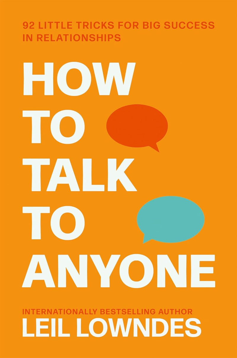 How to Talk to Anyone: 92 Little Tricks For Big Success In Relationships (Leil Lowndes)