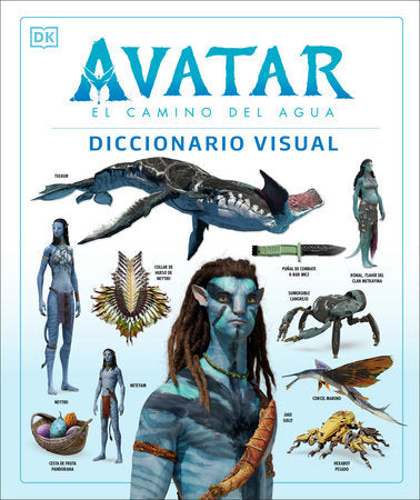 Cover of Avatar: El camino del agua. Diccionario visual (Avatar The Way of Water The Visual Dictionary) (ISBN 9780744064285)