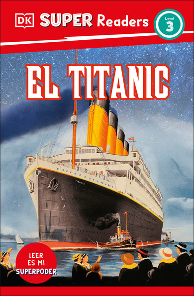 DK Super Readers Level 3 Spanish Translation Titanic - El Titanic cover (ISBN 9780744094978)