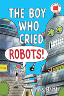 The Boy Who Cried Robots!
