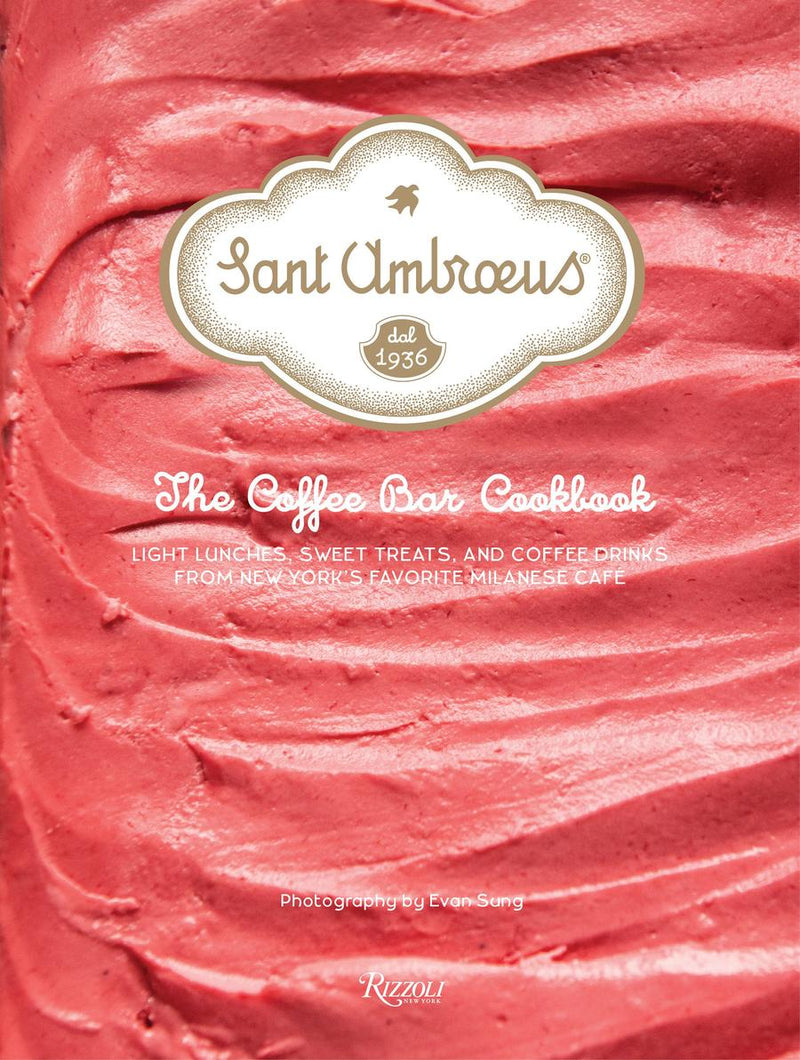 Sant Ambroeus: The Coffee Bar Cookbook-Cookery / food and drink / food writing-買書書 BuyBookBook