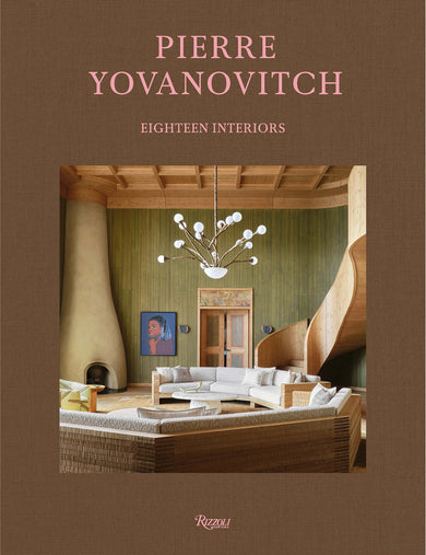 Pierre Yovanovitch: Eighteen Interiors
