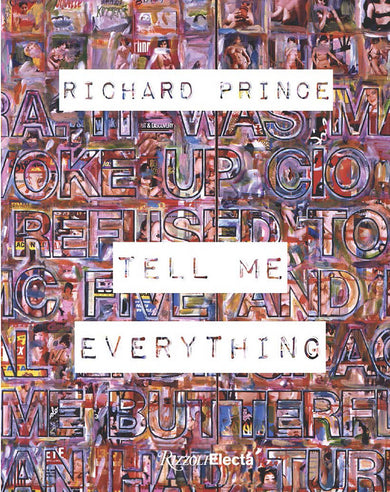 Richard Prince: Tell Me Everything