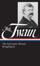 Mark Twain: The Innocents Abroad, Roughing It (LOA
