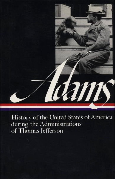 Henry Adams: History of the United States Vol. 1 1801-1809 (LOA