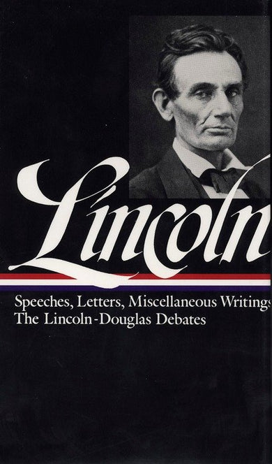 Abraham Lincoln: Speeches and Writings Vol. 1 1832-1858 (LOA