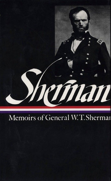 William Tecumseh Sherman: Memoirs of General W. T. Sherman (LOA
