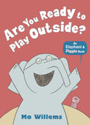 Are You Ready to Play Outside?-An Elephant and Piggie Book
