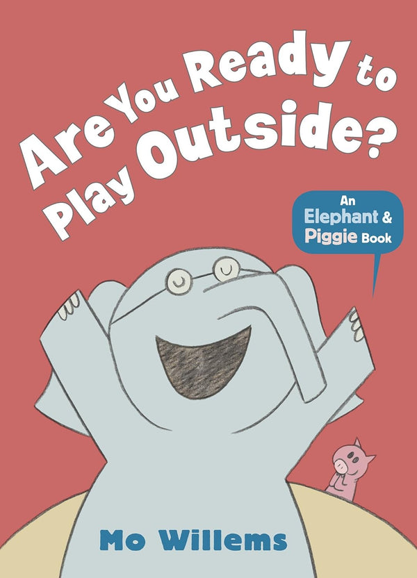 Are You Ready to Play Outside?-An Elephant and Piggie Book