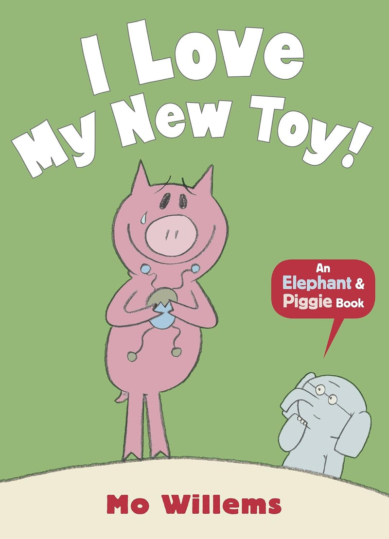 I Love My New Toy!-An Elephant and Piggie Book