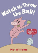 Watch Me Throw the Ball!-An Elephant and Piggie Book