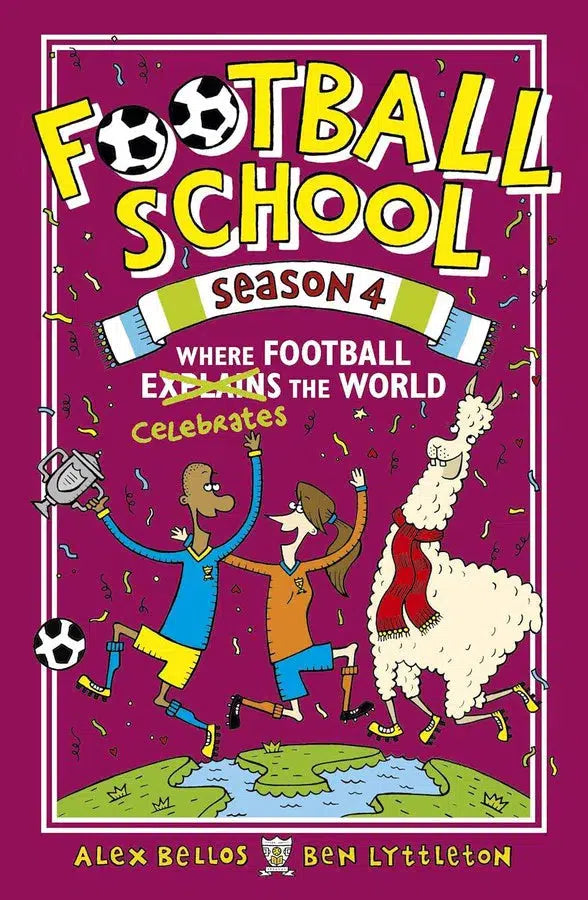 Football School Season 4 Where Football Celebrates the World (Alex Bellos)