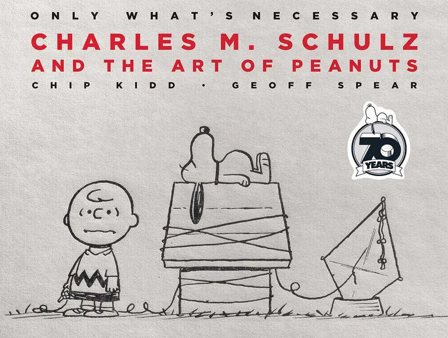 Only What's Necessary 70th Anniversary Edition: Charles M. Schulz and the Art of Peanuts (Chip Kidd)-Nonfiction: 藝術宗教 Art & Religion-買書書 BuyBookBook