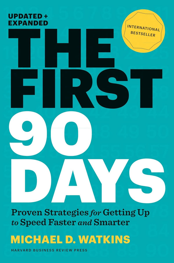 The First 90 Days Proven Strategies for Getting Up to Speed Faster and Smarter (Michael D. Watkins)