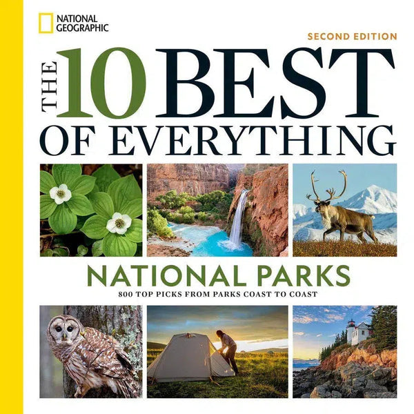 The 10 Best of Everything National Parks, 2nd Edition