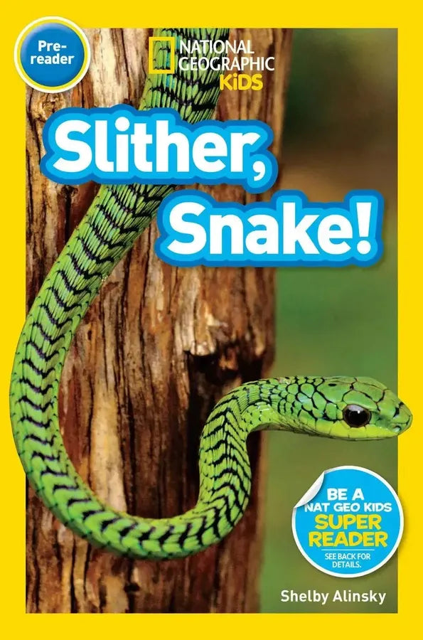 Slither, Snake! (National Geographic Kids Readers, Pre-Reader)