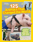 National Geographic Kids 125 Animals That Changed the World