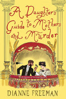 A Daughter's Guide to Mothers and Murder