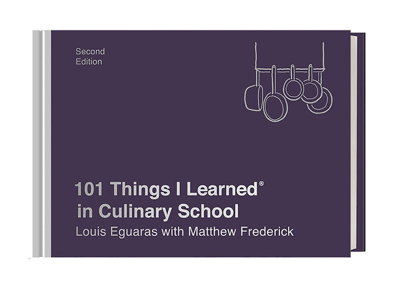 101 Things I Learned® in Culinary School (Second Edition)