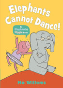 Elephants Cannot Dance!-An Elephant and Piggie Book