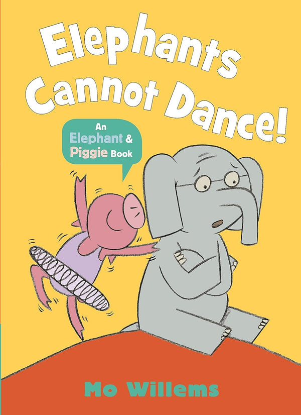 Elephants Cannot Dance!-An Elephant and Piggie Book