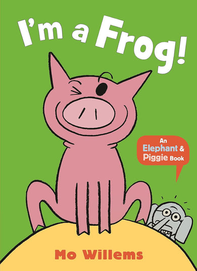 I'm a Frog!-An Elephant and Piggie Book