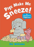 Pigs Make Me Sneeze!-An Elephant and Piggie Book