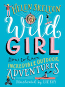 Wild Girl: How to Have Incredible Outdoor Adventures-Children’s / Teenage general interest: Sports and outdoor recreation-買書書 BuyBookBook