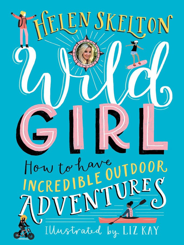 Wild Girl: How to Have Incredible Outdoor Adventures-Children’s / Teenage general interest: Sports and outdoor recreation-買書書 BuyBookBook