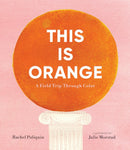 This Is Orange: A Field Trip Through Color-Children’s Early years / early learning concepts-買書書 BuyBookBook