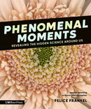 Phenomenal Moments: Revealing the Hidden Science Around Us-Children’s / Teenage general interest: Science and technology-買書書 BuyBookBook
