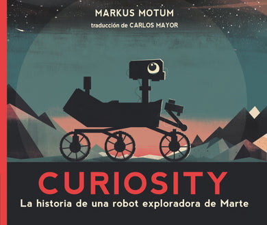 Curiosity: La historia de una robot exploradora de Marte cover (ISBN 9781536243925)