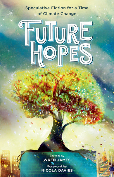 Future Hopes: Speculative Fiction for a Time of Climate Change cover (ISBN 9781536247060)