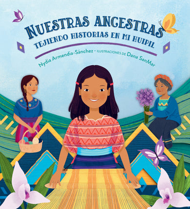 Nuestras ancestras: Tejiendo historias en mi huipil cover (ISBN 9781536250619)