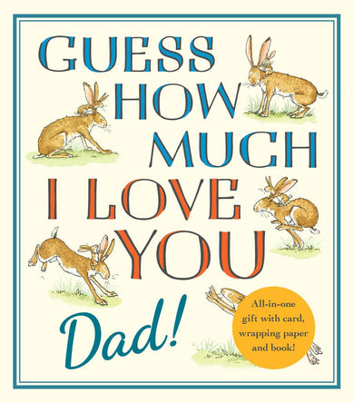 Guess How Much I Love You, Dad!: Fathers Day Gift Edition